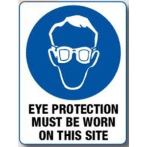 Eye Protection Must Be Worn On This Site